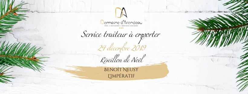 Service Traiteur A Emporter 24 Decembre 19 Reveillon De Noel Domaine D Arondeau